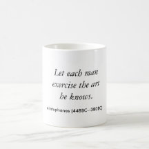Let each man exercise the art he knows., Aristo... Mug
