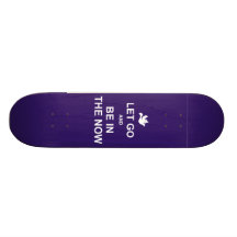 Let go and be in the now - Spiritual quote - Blue Custom Skate Board