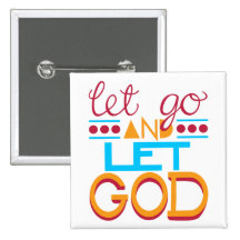 Let Go and Let GOD (Original Typography) Pinback Button