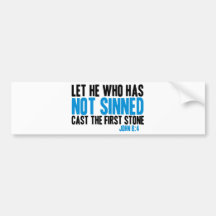 Let He Who Has Not Sinned Cast the First Stone Bumper Stickers