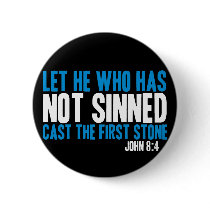 Let He Who Has Not Sinned Cast the First Stone Pins