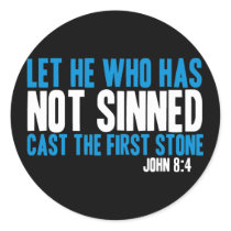 Let He Who Has Not Sinned Cast the First Stone Round Sticker