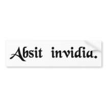 Let ill will be absent. bumper sticker