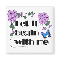 Let It Begin With Me Refrigerator Magnets