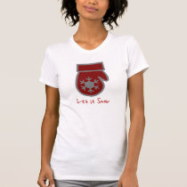 Let it Snow Mitts t-shirts