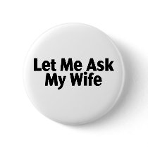 Let Me Ask My Wife