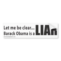 Let me be clear... Barack Obama is a Liar