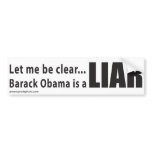 Let me be clear... Barack Obama is a Liar bumper stickers