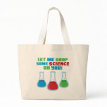 Let Me Drop Some Science On You bags