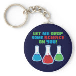 Let Me Drop Some Science On You keychains