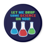 Let Me Drop Some Science On You magnets