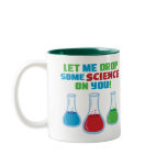 Let Me Drop Some Science On You mugs