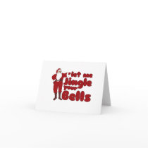 Let me Jingle your Bells Greeting Cards