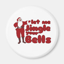Let me Jingle your Bells Magnets