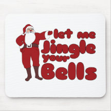 Let me Jingle your Bells Mouse Pad
