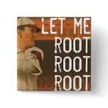 Let Me Root Root Root Pinback Button