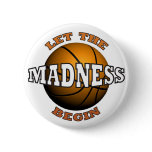 LET THE MADNESS BEGIN buttons