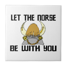 Let The Norse Be With You Ceramic Tile
