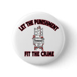 Let the Punishment fit the crime Button pin