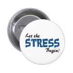 Let The Stress Begin Buttons