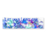 Let Your Light Shine! Bumper Sticker bumper stickers