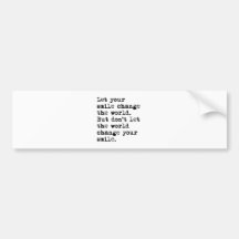 Let Your Smile Change The World Bumper Stickers
