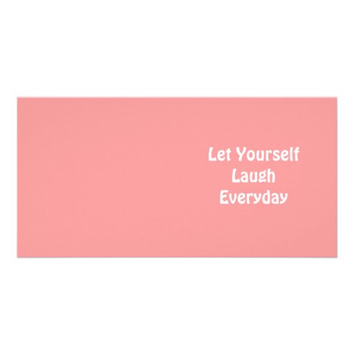 Let Yourself Laugh Everyday. Soft Pink. Custom Photo Card
