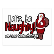 Let's be Naughty and Save Santa the Trip Post Card