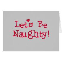 Let's Be Naughty Tshirts and Gifts Greeting Cards