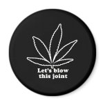 LET'S BLOW THIS JOINT FRIDGE MAGNETS