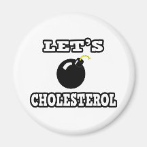 Let's Bomb Cholesterol Magnets