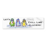 Let's Chill Like Glaciers Penguins Bumper Sticker