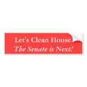 Let's Clean House., The Senate is Next! bumper stickers