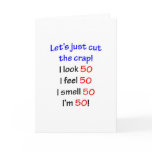 Let's cut the crap, I look 50! cards