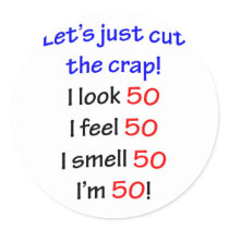 Let's cut the crap, I look 50!