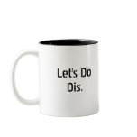 Let's Do Dis slogan mug