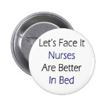 Let's Face It Nurses Are Better In Bed Pins