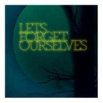 Let's Forget Ourselves Print
