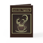 Let's get Together Coffee Greeting Card