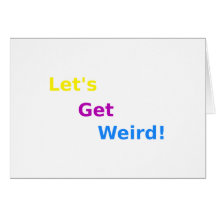 Let's Get Weird! Cards