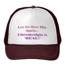 Lets Go Over This Again..., Fibromyalgia is "RE... Trucker Hats