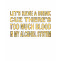 Let's have a Drink... t-shirts