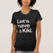 Let's have a kiki-.png t-shirts