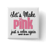 Let's Make Pink Just a Colour Again buttons