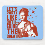 Let's Party Like Catherine The Great Mousepads