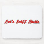 Let's Sniff Butts Mousepad