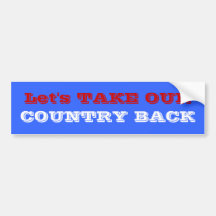 Let's TAKE OUR COUNTRY BACK Bumper Sticker