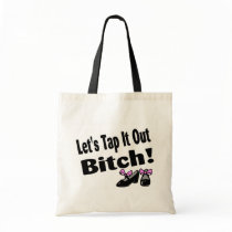 Lets Tap It Out Bitch Bag