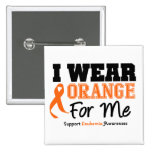 Leukaemia I Wear Orange For Me Pinback Buttons