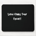 Lexi Ownz Your Face!! Mouse Pads